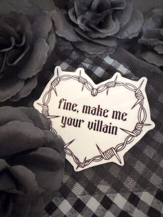 Fine, Make Me Your Villain - Sticker