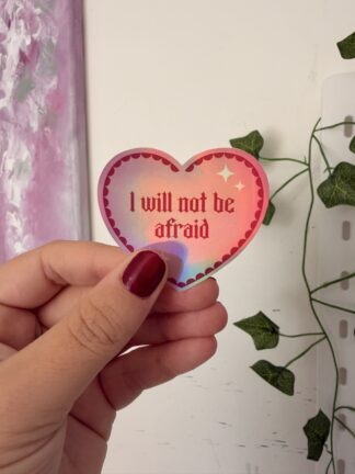 I will not be afraid - Holographic Sticker
